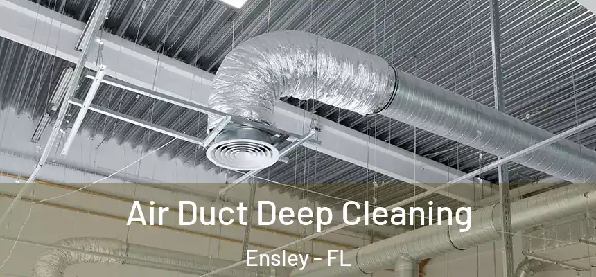 Air Duct Deep Cleaning Ensley - FL