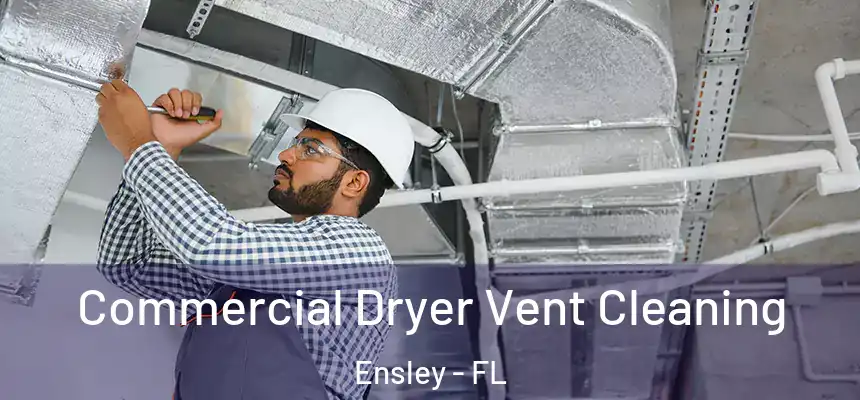 Commercial Dryer Vent Cleaning Ensley - FL