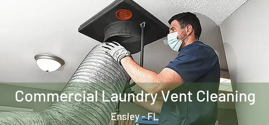 Commercial Laundry Vent Cleaning Ensley - FL