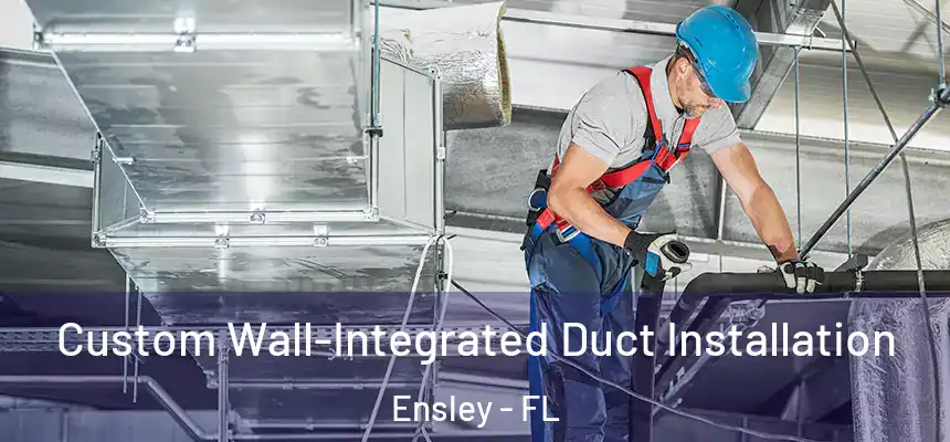 Custom Wall-Integrated Duct Installation Ensley - FL