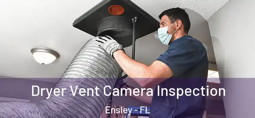 Dryer Vent Camera Inspection Ensley - FL
