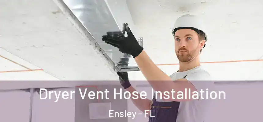 Dryer Vent Hose Installation Ensley - FL