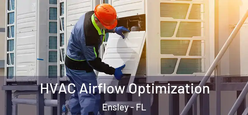  HVAC Airflow Optimization Ensley - FL
