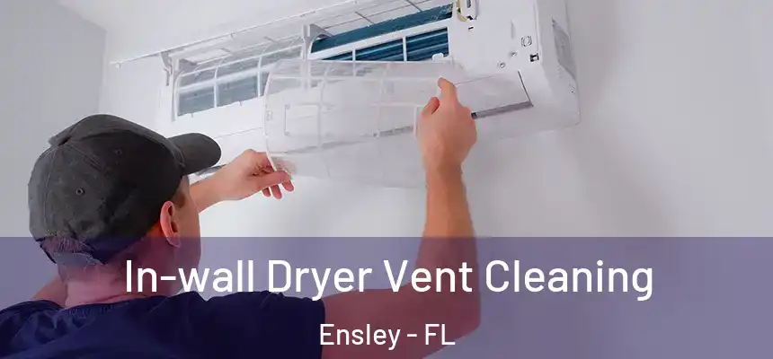 In-wall Dryer Vent Cleaning Ensley - FL