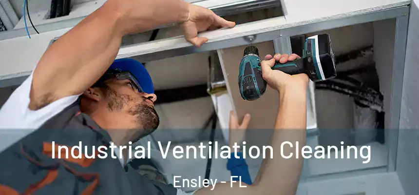Industrial Ventilation Cleaning Ensley - FL