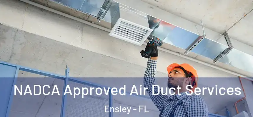 NADCA Approved Air Duct Services Ensley - FL
