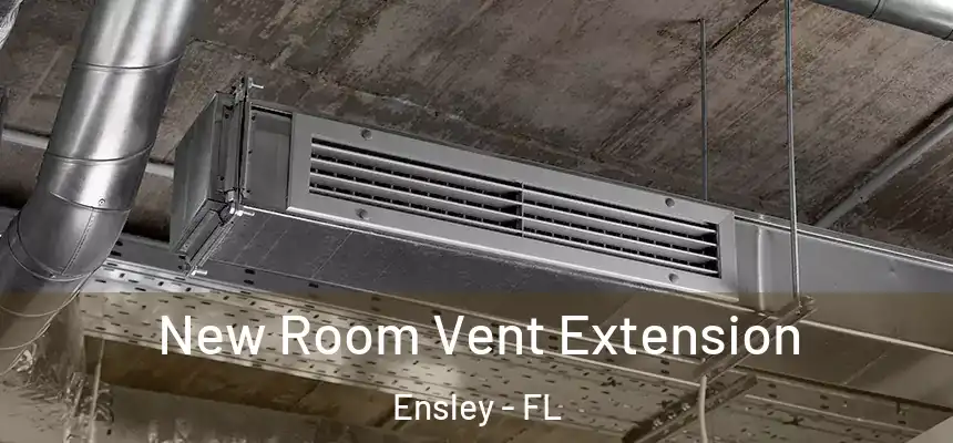  New Room Vent Extension Ensley - FL