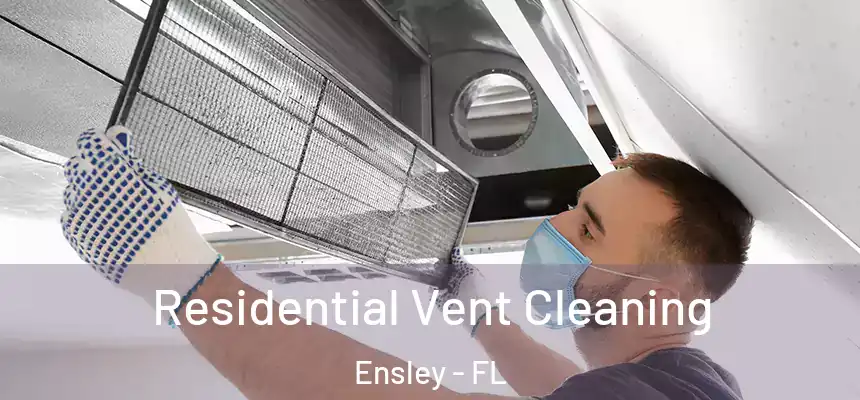 Residential Vent Cleaning Ensley - FL