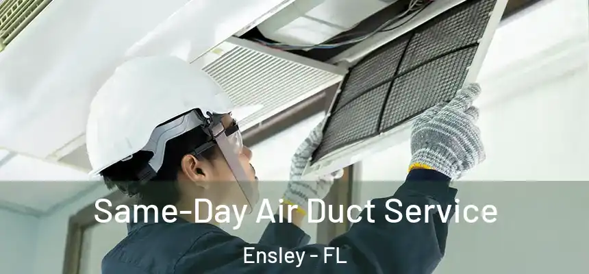 Same-Day Air Duct Service Ensley - FL
