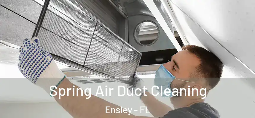 Spring Air Duct Cleaning Ensley - FL